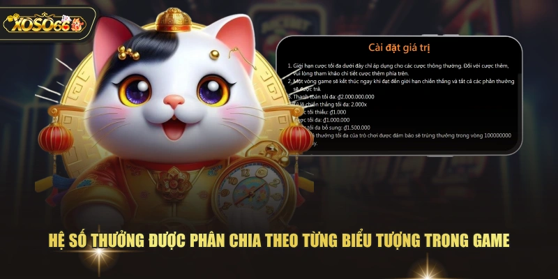 Săn Hũ Mèo Chiêu Tài XOSO66 Với Tính Năng Thưởng Đa Dạng 3 Săn Hũ Mèo Chiêu Tài XOSO66 Với Tính Năng Thưởng Đa Dạng Hệ số thưởng được phân chia theo từng biểu tượng trong game