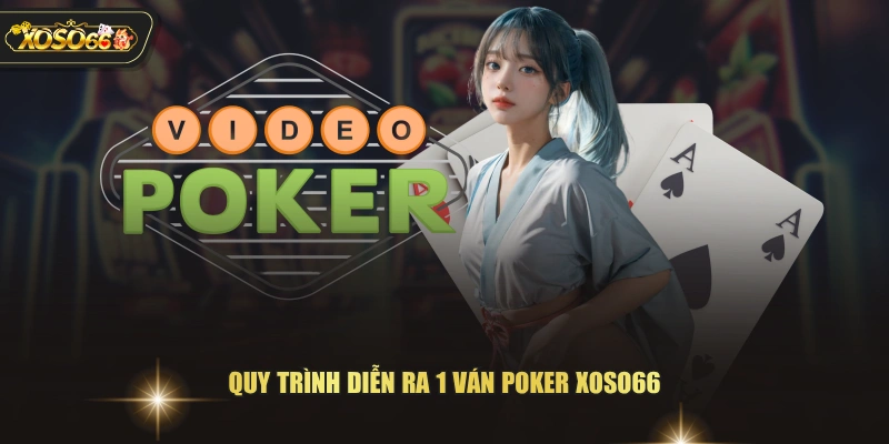 Mẹo Chơi Poker XOSO66 Ăn Đậm Tiền Của Nhà Cái Mỗi Ngày 3 Mẹo Chơi Poker XOSO66 Ăn Đậm Tiền Của Nhà Cái Mỗi Ngày Quy trình diễn ra 1 ván Poker XOSO66